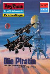 Icon image Perry Rhodan 1477: Die Piratin: Perry Rhodan-Zyklus "Die Cantaro"