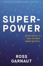 Icon image Superpower: Australia's Low-Carbon Opportunity
