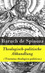 Icon image Theologisch-politische Abhandlung (Tractatus theologico-politicus): Kritik an der religiösen Intoleranz und ein Plädoyer für eine säkularisierte Gesellschaftsordnung