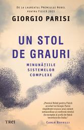 Icon image Un stol de grauri: Minunățiile sistemelor complexe