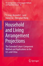 Icon image Household and Living Arrangement Projections: The Extended Cohort-Component Method and Applications to the U.S. and China