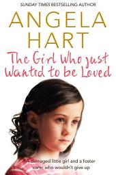 Icon image The Girl Who Just Wanted To Be Loved