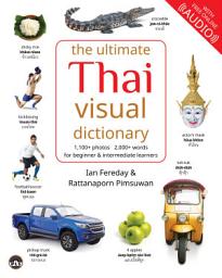 Icon image The Ultimate Thai Visual Dictionary: learn 2,000+ everyday Thai words with 1,100+ pictures, for all ages, FREE audio