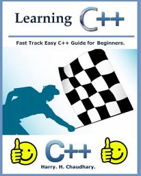 Icon image Learning C++ :: Fast Track Easy C++ Guide for Beginners.