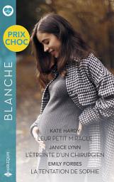 Icon image Leur petit miracle - L'étreinte d'un chirurgien - La tentation de Sophie