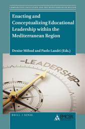 Icon image Enacting and Conceptualizing Educational Leadership within the Mediterranean Region