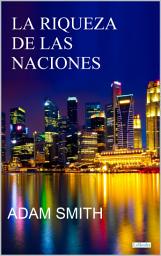 Icon image LA RIQUEZA DE LAS NACIONES - Adam Smith