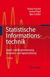 Icon image Statistische Informationstechnik: Signal - und Mustererkennung, Parameter- und Signalschätzung, Ausgabe 5