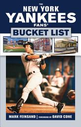 Icon image The New York Yankees Fans' Bucket List