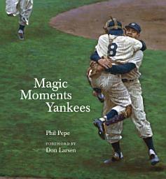 Icon image Magic Moments Yankees: Celebrating the Most Successful Franchise in Sports History
