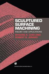 Icon image Sculptured Surface Machining: Theory and applications
