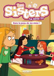 Icon image Les Sisters - La Série TV - Poche - tome 03: Dans la peau de ma Sister
