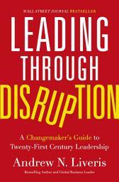 Icon image Leading through Disruption: A Changemaker’s Guide to Twenty-First Century Leadership