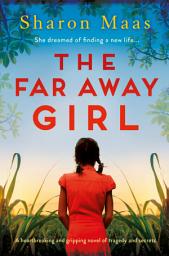 Icon image The Far Away Girl: A heartbreaking and gripping novel of tragedy and secrets