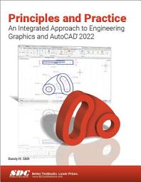 Icon image Principles and Practice An Integrated Approach to Engineering Graphics and AutoCAD 2022