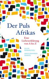 Icon image Der Puls Afrikas: Eine Liebeserklärung von A bis Z