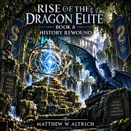 Icon image Rise of the Dragon Elite (Book 8 - History Rewound)
