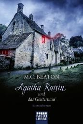 Icon image Agatha Raisin und das Geisterhaus: Kriminalroman
