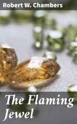 Icon image The Flaming Jewel: Love, Betrayal, and Artistic Ambition in Gilded Age New York
