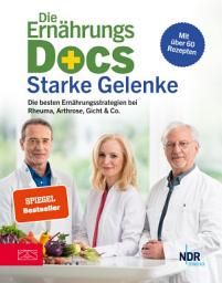 Icon image Die Ernährungs-Docs – Starke Gelenke: Die besten Ernährungsstrategien bei Rheuma, Arthrose, Gicht & Co.