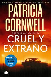 Icon image Cruel y extraño (Doctora Kay Scarpetta 4)
