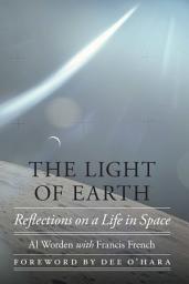Icon image The Light of Earth: Reflections on a Life in Space