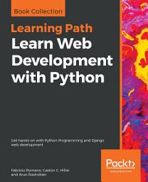 Icon image Learn Web Development with Python: Get hands-on with Python Programming and Django web development