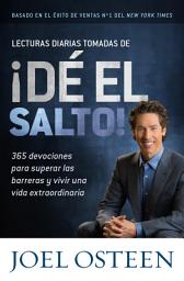 Icon image Lecturas Diarias Tomadas de ¡Dé el Salto!: 365 Devociones para Superar las Barreras y Vivir una Vida Extraordinaria