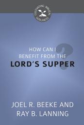 Icon image How Can I Benefit from the Lord's Supper?