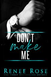 Icon image Don't Make Me: A Bad Boy Mafia Romance
