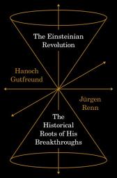 Icon image The Einsteinian Revolution: The Historical Roots of His Breakthroughs