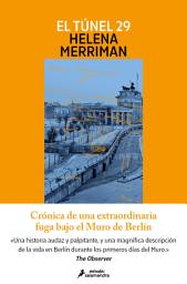 Icon image El túnel 29: Crónica de una extraordinaria fuga bajo el Muro de Berlín