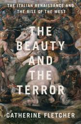 Icon image The Beauty and the Terror: The Italian Renaissance and the Rise of the West