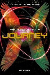 Icon image Don't Stop Believin': The Untold Story Of Journey