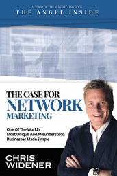 Icon image The Case for Network Marketing: One of the World's Most Misunderstood Businesses Made Simple