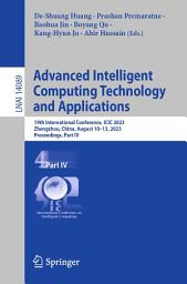 Icon image Advanced Intelligent Computing Technology and Applications: 19th International Conference, ICIC 2023, Zhengzhou, China, August 10–13, 2023, Proceedings, Part IV