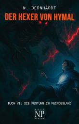 Icon image Der Hexer von Hymal, Buch VI: Die Festung im Feindesland: Fantasy Made in Germany, Ausgabe 4