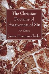 Icon image The Christian Doctrine of Forgiveness of Sin: An Essay
