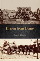 Icon image Driven from Home: North Carolina's Civil War Refugee Crisis