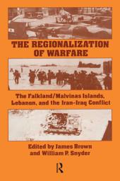Icon image The Regionalization of Warfare: The Falkland/Malvinas Islands, Lebanon, and the Iran-Iraq Conflict