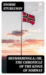 Icon image Heimskringla; Or, The Chronicle of the Kings of Norway