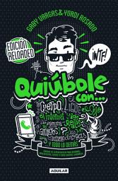 Icon image Quiúbole con... Edición Reloaded (Hombres): Manual de superviviencia para hombres, adolescentes, chicos o como quieras llamarles...