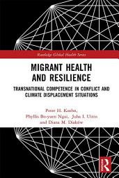 Icon image Migrant Health and Resilience: Transnational Competence in Conflict and Climate Displacement Situations