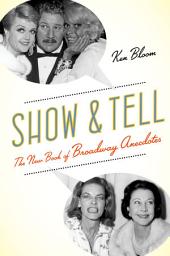 Icon image Show and Tell: The New Book of Broadway Anecdotes
