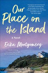 Icon image Our Place on the Island: A Novel