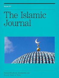 Icon image The Islamic Journal |01|: From Islamic Civilisation To The Heart Of Islam, Ihsan, Human Perfection.