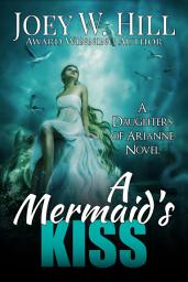 Icon image A Mermaid’s Kiss: A Daughters of Arianne Series Novel