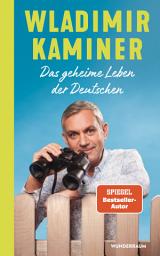 Icon image Das geheime Leben der Deutschen: Das neue Buch des SPIEGEL-Bestsellerautors