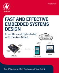 Icon image Fast and Effective Embedded Systems Design: From bits and bytes to IoT, with the Arm Mbed, Edition 3