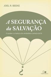 Icon image A segurança da salvação: O poder e a beleza da verdadeira certeza da fé